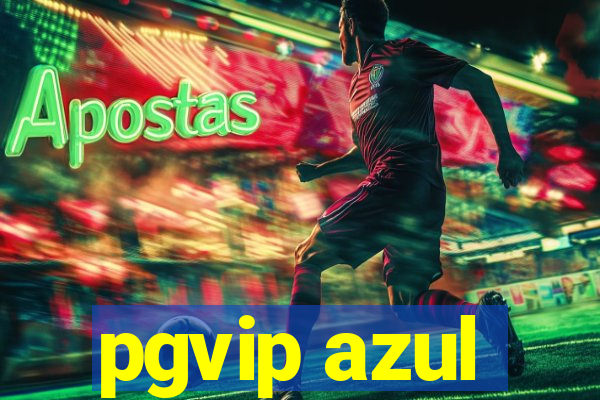 pgvip azul